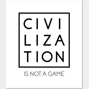 Civilization is Not a Game #2 Posters and Art